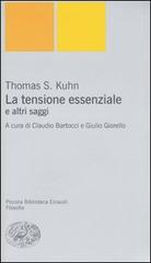 La tensione essenziale e altri saggi di Thomas S. Kuhn edito da Einaudi