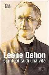 Leone Dehon. Spiritualità di una vita di Yves Ledure edito da EDB