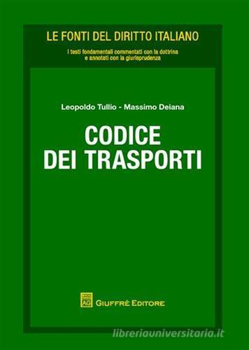 Codice dei trasporti di Leopoldo Tullio, Massimo Deiana edito da Giuffrè