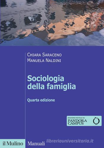 Sociologia della famiglia di Chiara Saraceno, Manuela Naldini edito da Il Mulino