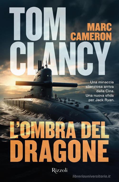 Libro L'ombra del dragone di Tom Clancy, Marc Cameron Rizzoli narrativa di Rizzoli