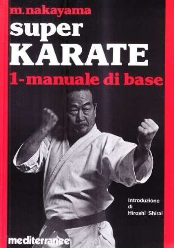 Super karate vol.1 di Masatoshi Nakayama edito da Edizioni Mediterranee