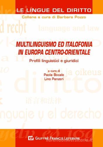 Multilinguismo ed italofonia in Europa centro-orientale. Profili linguistici e giuridici. Atti del Convegno (Como, 9 novembre 2018) di Lino Panzeri, Paola Bocale edito da Giuffrè