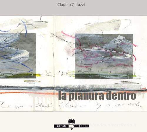 La pianura dentro di Claudio Galuzzi edito da Edizioni Underground?