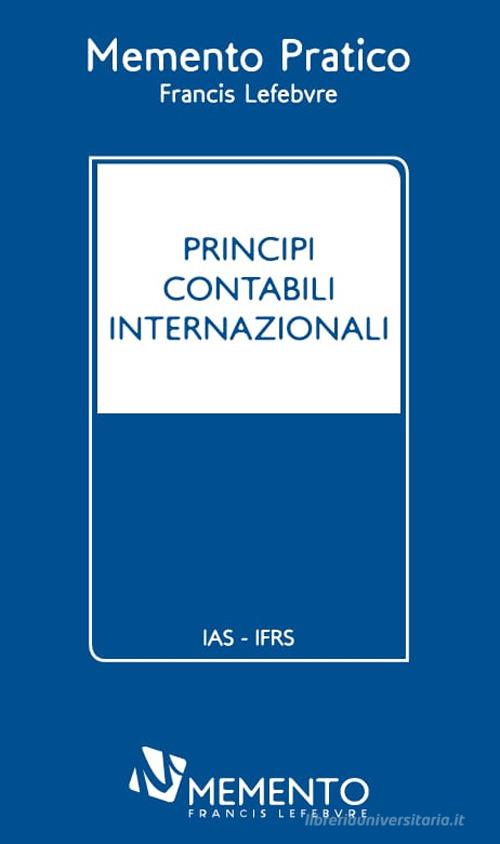 Principi contabili internazionali 2018 edito da Memento Francis Lefebvre