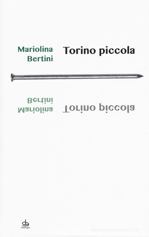 Torino piccola di Mariolina Bertini edito da Pendragon