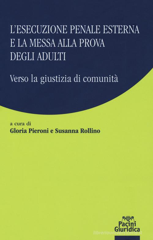L'esecuzione penale esterna e la messa alla prova degli adulti. Verso la giustizia di comunità edito da Pacini Giuridica