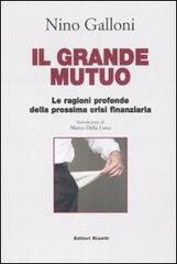 Il grande mutuo. Le ragioni profonde della prossima crisi finanziaria di Nino Galloni edito da Editori Riuniti