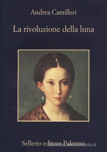 La rivoluzione della luna di Andrea Camilleri edito da Sellerio Editore Palermo