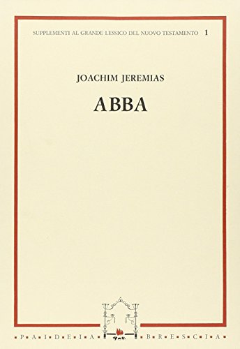 Abba. Primo supplemento al «Grande lessico del Nuovo Testamento» di Joachim Jeremias edito da Paideia