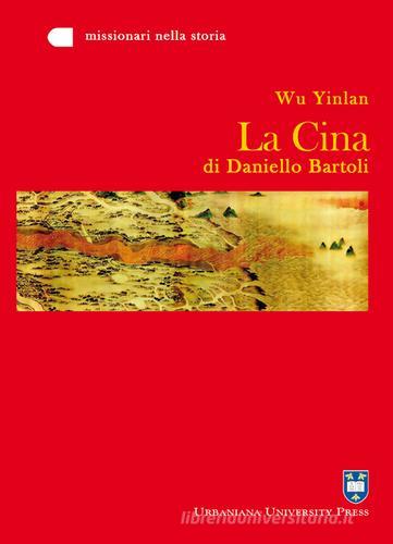 La Cina di Daniello Bartoli di Yinlan Wu edito da Urbaniana University Press