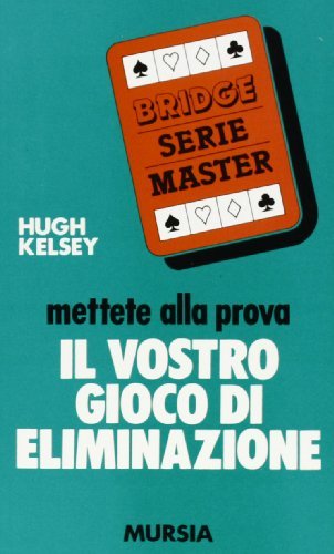 Mettete alla prova il vostro gioco di eliminazione di Hugh W. Kelsey edito da Ugo Mursia Editore