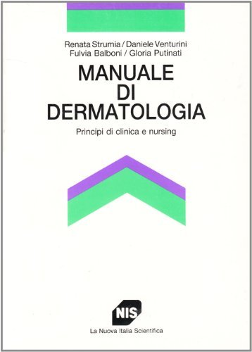 Manuale di dermatologia. Principi di clinica e nursing di Renata Strumia, Daniela Venturini, Fulvia Balboni edito da Carocci