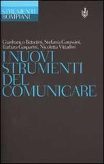I nuovi strumenti del comunicare di Gianfranco Bettetini, Stefania Garassini edito da Bompiani