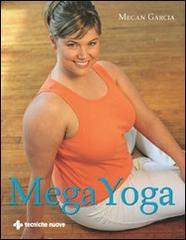 Mega yoga di Megan Garcia edito da Tecniche Nuove