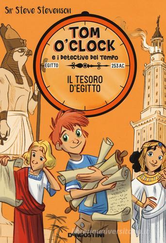 Il tesoro d'Egitto. Tom O'Clock e i detective del tempo. Ediz. illustrata vol.5 di Sir Steve Stevenson edito da De Agostini