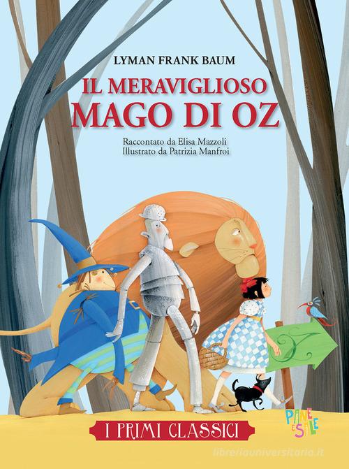 Il meraviglioso mago di Oz di L. Frank Baum, Elisa Mazzoli edito da Pane e Sale