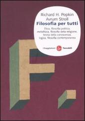 Filosofia per tutti di Richard H. Popkin, Avrum Stroll edito da Il Saggiatore