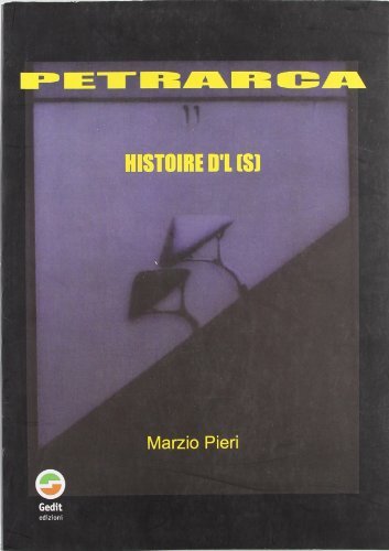 Petrarca. Histoire d'l(s) di Marzio Pieri edito da Gedit