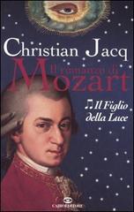 Il figlio della luce. Il romanzo di Mozart vol.2 di Christian Jacq edito da Cairo Publishing