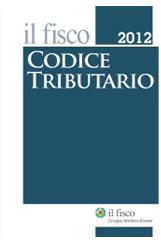 Codice tributario. Il fisco 2012 edito da Il Fisco