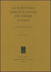La scrittura greca e latina dei papiri. Una introduzione di Guglielmo Cavallo edito da Fabrizio Serra Editore