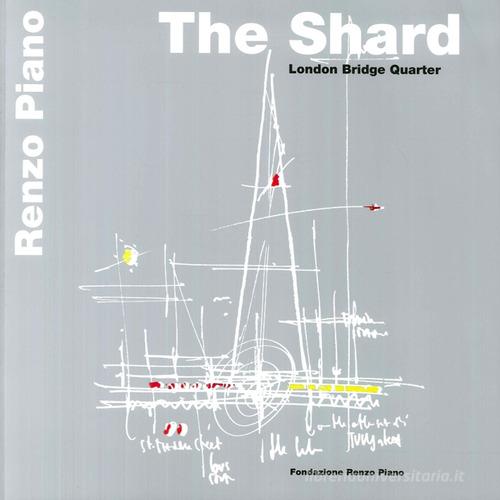 The shard. London bridge tower di Renzo Piano edito da Fondazione Renzo Piano
