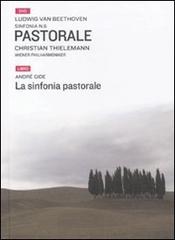 La sinfonia pastorale. Con DVD di Ludwig van Beethoven, André Gide edito da Classica Italia