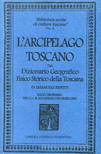 L' arcipelago toscano di Emanuele Repetti edito da Libreria Editrice Fiorentina