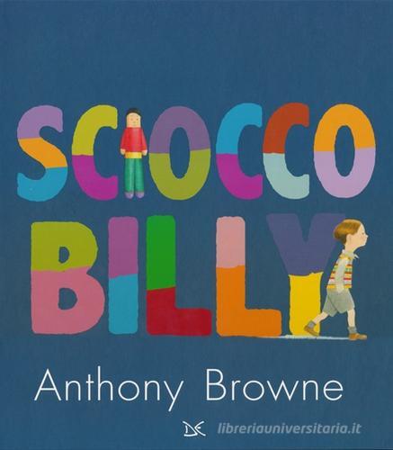 Sciocco Billy. Ediz. illustrata di Anthony Browne edito da Donzelli