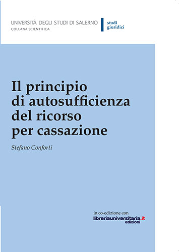 Il principio di autosufficienza del ricorso per cassazione di Stefano Conforti edito da Università di Salerno