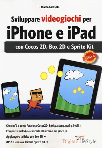 Sviluppare videogiochi per iPhone e iPad. Con Cocos 2D, Box 2D e Sprite Kit di Marco Girasoli edito da Edizioni LSWR