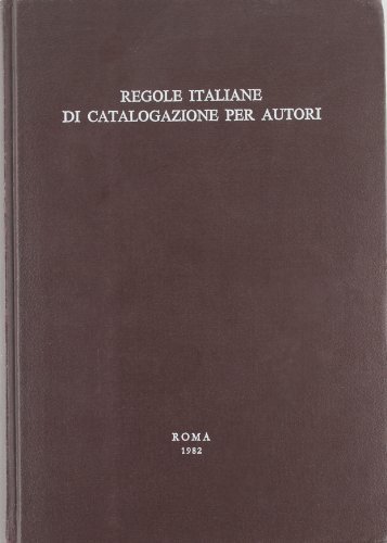 Le regole italiane di catalogazione per autori e la loro applicazione. Atti del Seminario edito da Ist. Centrale Catalogo Unico