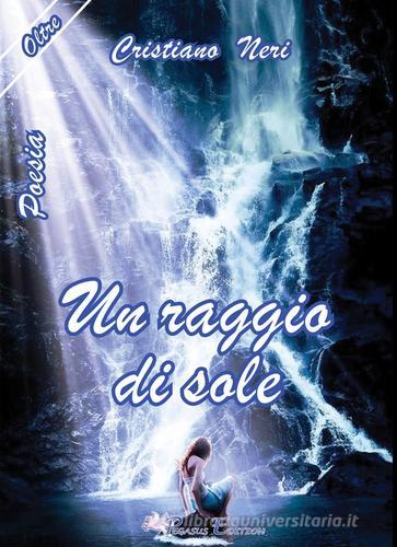 Un raggio di sole di Cristiano Neri edito da Pegasus Edition