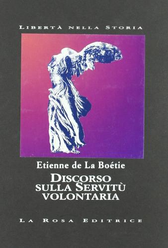 Discorso sulla servitù volontaria di Étienne de La Boëtie edito da La Rosa Editrice
