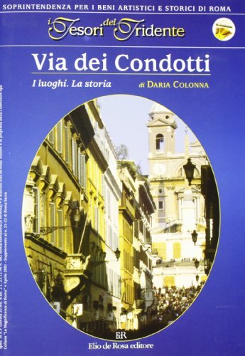 Via dei Condotti. I luoghi, la storia di Daria Colonna edito da De Rosa