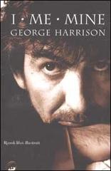 I, me, mine di George Harrison edito da Rizzoli