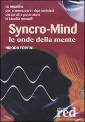 Syncro-mind. Le onde della mente. Audiolibro. CD Audio di Nirodh Fortini edito da Red Edizioni