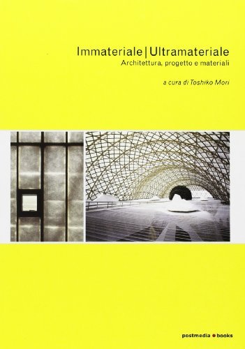 Immateriale/Ultramateriale. Architettura, progetto e materiali edito da Postmedia Books