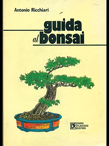 Guida al bonsai di Antonio Ricchiari edito da Flaccovio Dario
