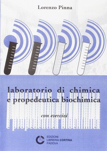 Laboratorio di chimica e propedeutica biochimica di Lorenzo Pinna edito da Cortina (Padova)