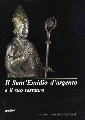 Il sant'Emidio d'argento di Pietro Vannini e il suo restauro edito da Opus Libri
