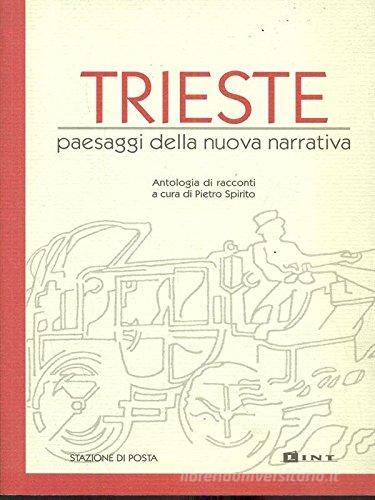 Trieste, paesaggi della nuova narrativa. Antologia di racconti edito da Lint Editoriale Associati