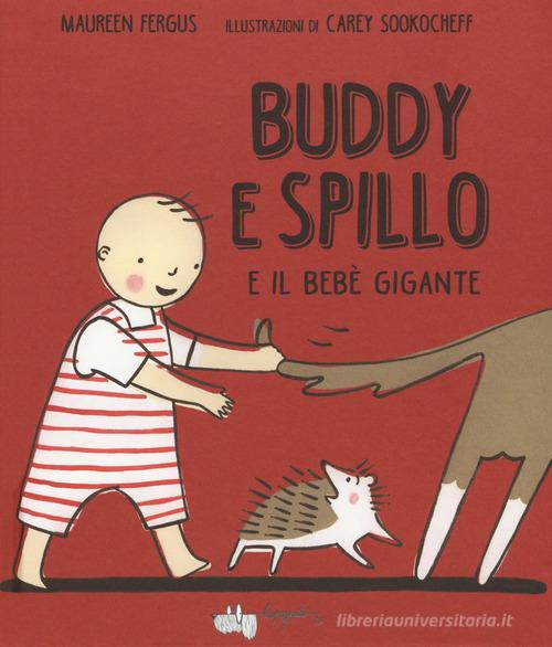 Buddy e Spillo e il bebè gigante di Maureen Fergus edito da LupoGuido