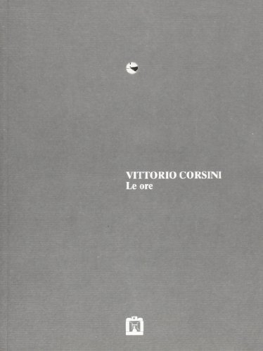 Le ore di Vittorio Corsini edito da Corraini