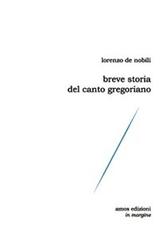 Breve storia del canto gregoriano di Lorenzo De Nobili edito da Amos Edizioni