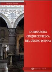 La rinascita cinquecentesca del Duomo di Enna di Emanuela Garofalo edito da Edizioni Caracol