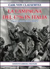 La Campagna del 1796 in Italia di Karl von Clausewitz edito da Libreria Militare Editrice