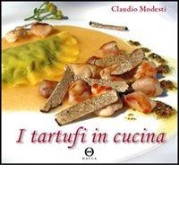 I tartufi in cucina di Claudio Modesti edito da Hacca