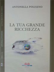 La tua grande ricchezza di Antonella Poliseno edito da Tribuzio Michele Editore